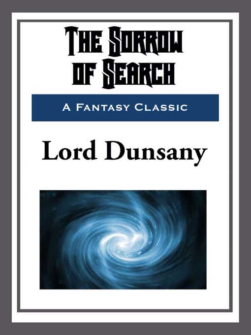 Title details for The Sorrow of Search by Lord Dunsany - Wait list